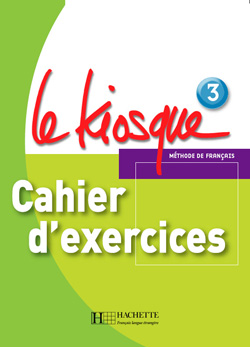 Le Kiosque 3 Cahier d'exercices