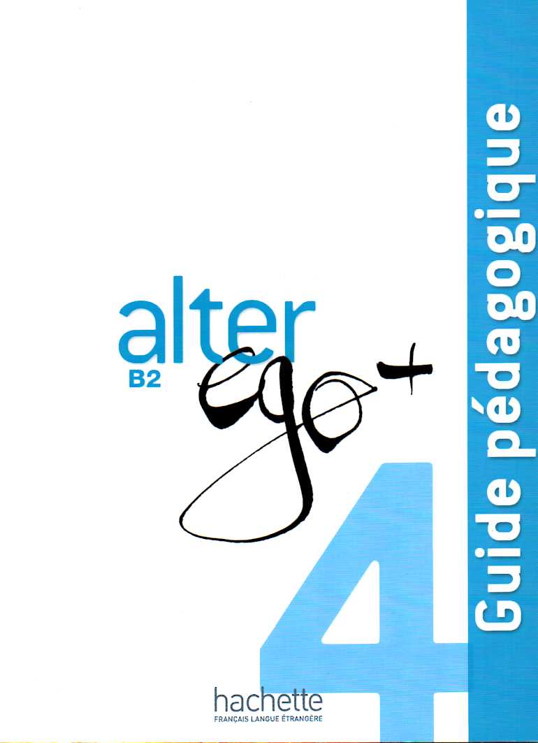 Alter Ego + 4 : Guide pedagogique