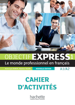 Objectif Express 1 Cahier d'activites Nouvelle Edition