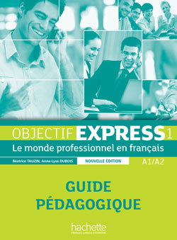 Objectif Express 1 Guide pedagogique Nouvelle Edition