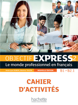 Objectif Express 2 Cahier d'activites Nouvelle edition
