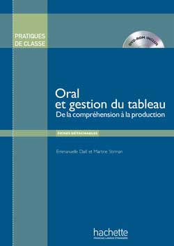 Pratiques de classe - Oral et gestion du tableau + DVD-rom