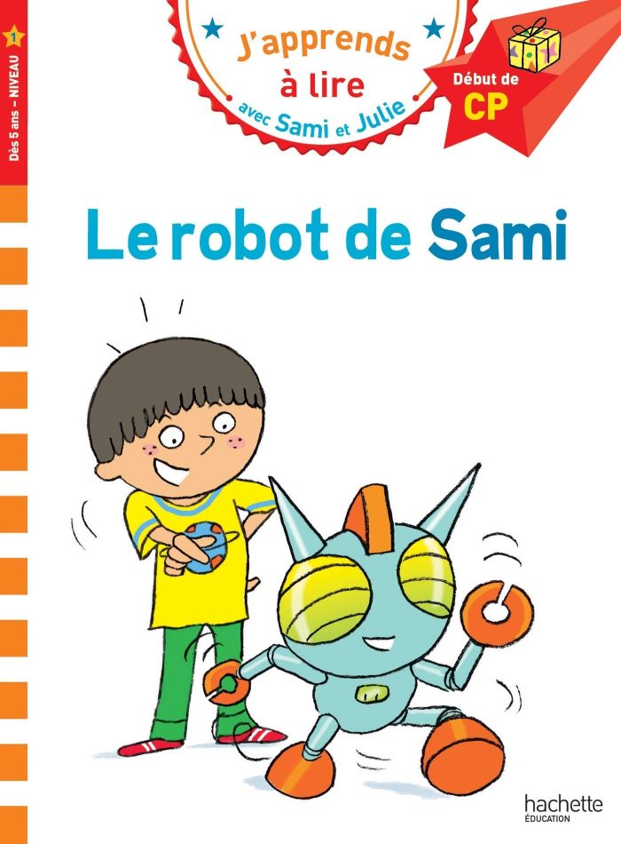 Sami et Julie CP Niveau 1 - Le robot de Sami Sami et Julie CP Niveau 1 - Le robot de Sami