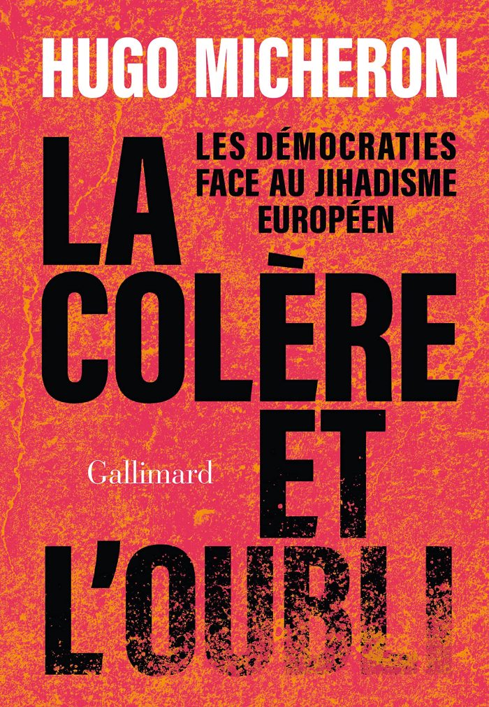 La colere et l'oubli: Les democraties face au jihadisme europeen La colere et l'oubli: Les democraties face au jihadisme europeen