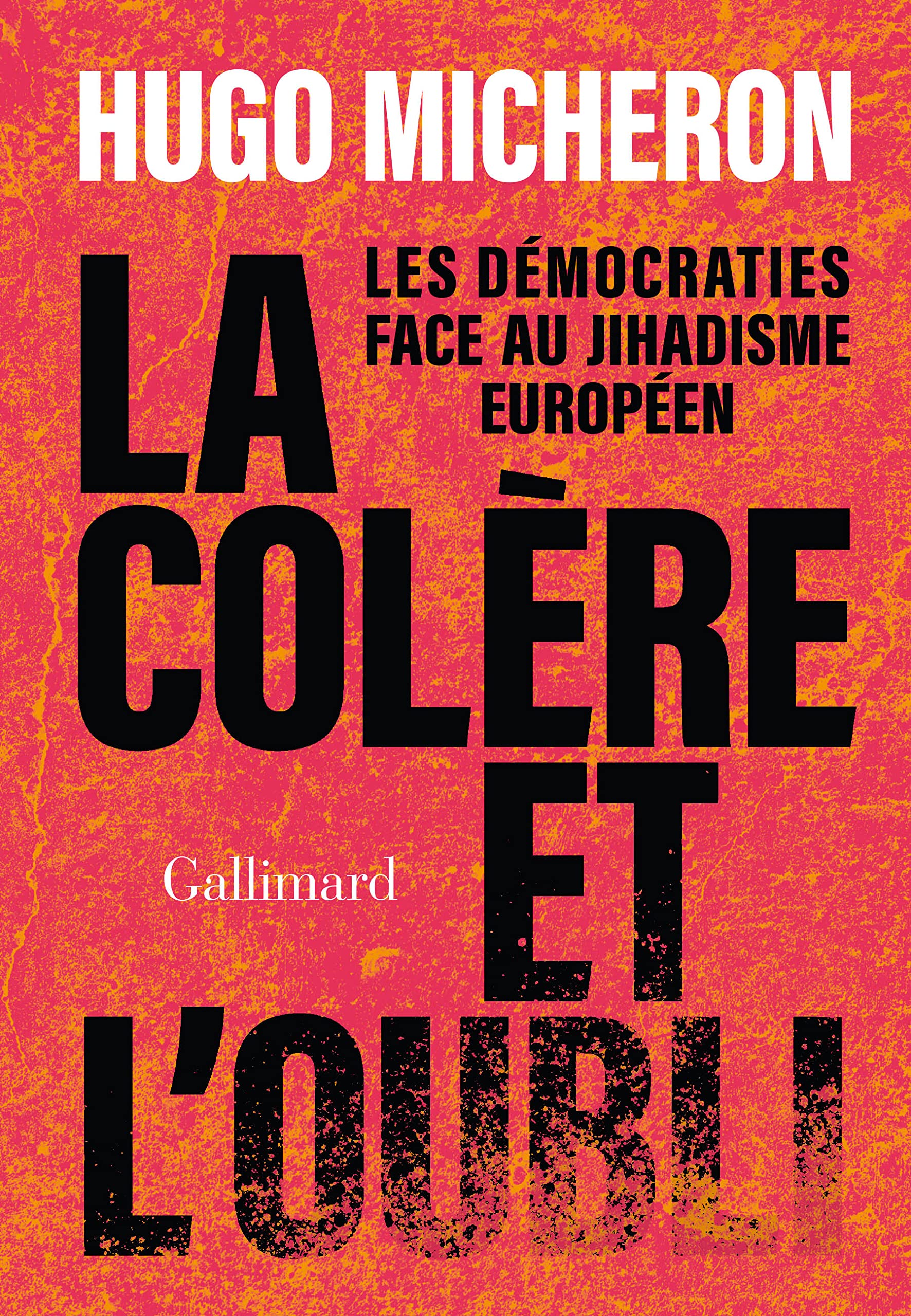 La colere et l'oubli: Les democraties face au jihadisme europeen