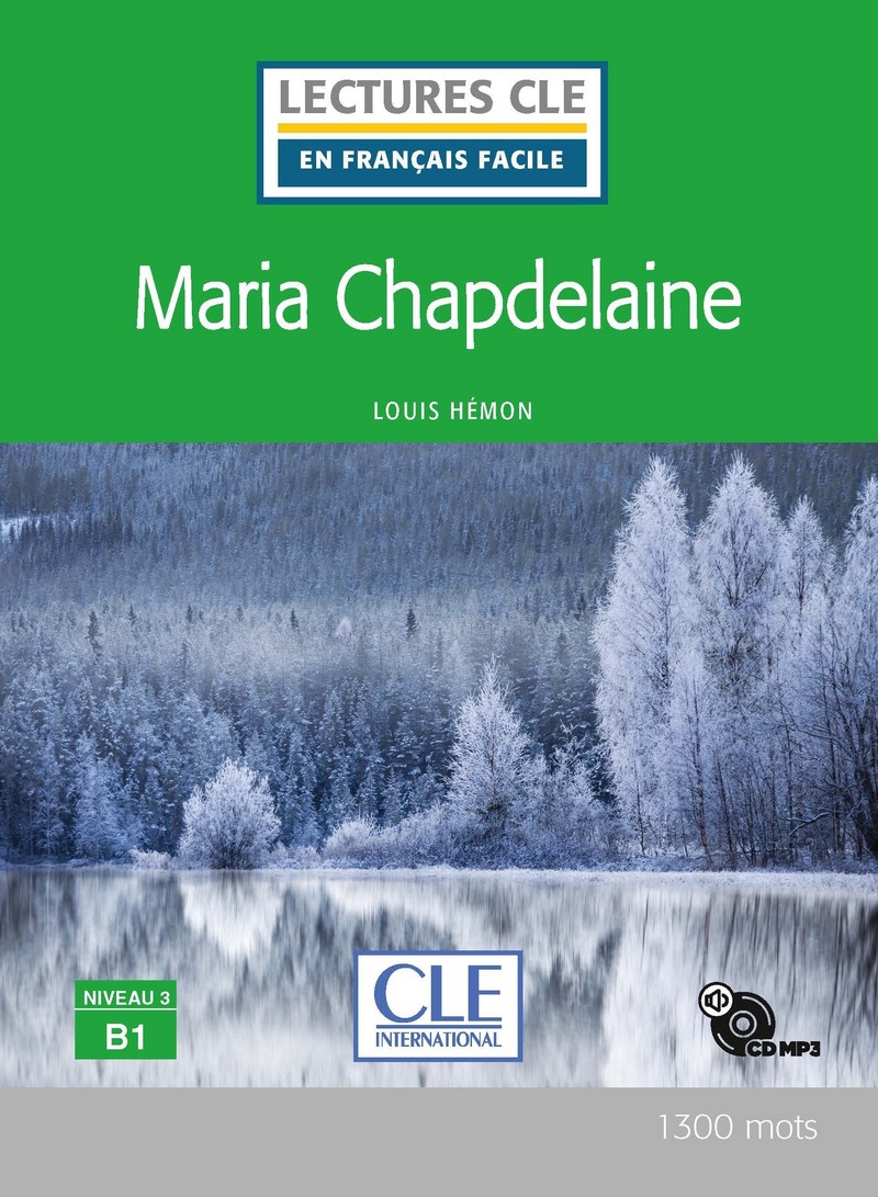 Maria Chapdelaine - Niveau 3/B1 - Lecture CLE en francais facile - Livre + CD