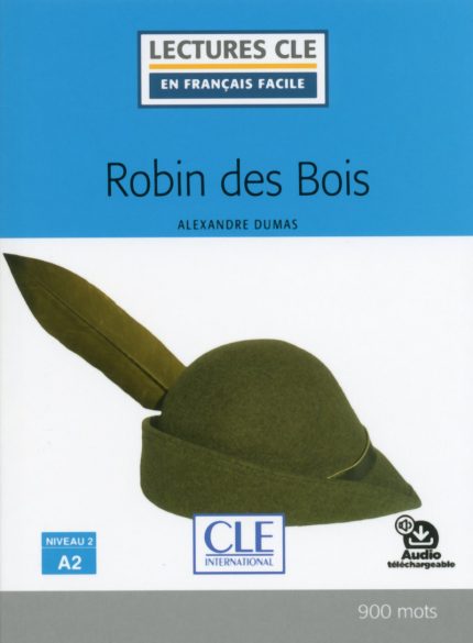Robin des bois - Niveau 2/A2 - Lecture CLE en francais facile - Livre + Audio telechargeable