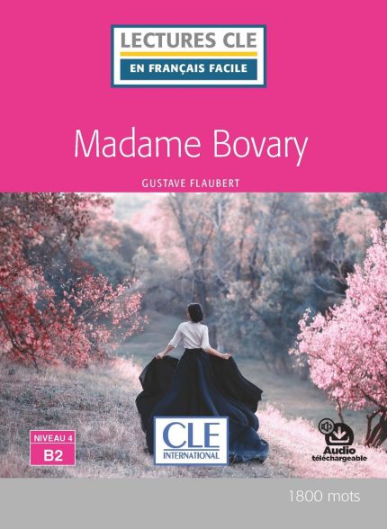 Madame Bovary - Niveau 4/B2 - Lecture CLE en francais facile - Livre + Audio telechargeable