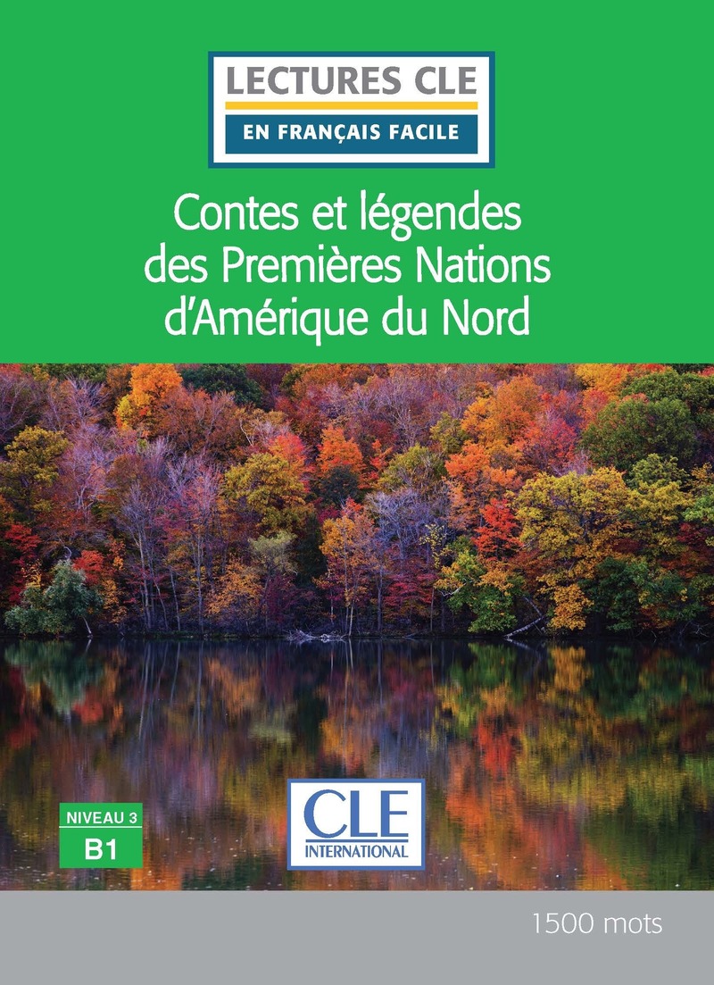 Contes et legendes des Premieres Nations d'Amerique du Nord - Niveau 3/B1 - Lecture CLE en francais facile - Livre