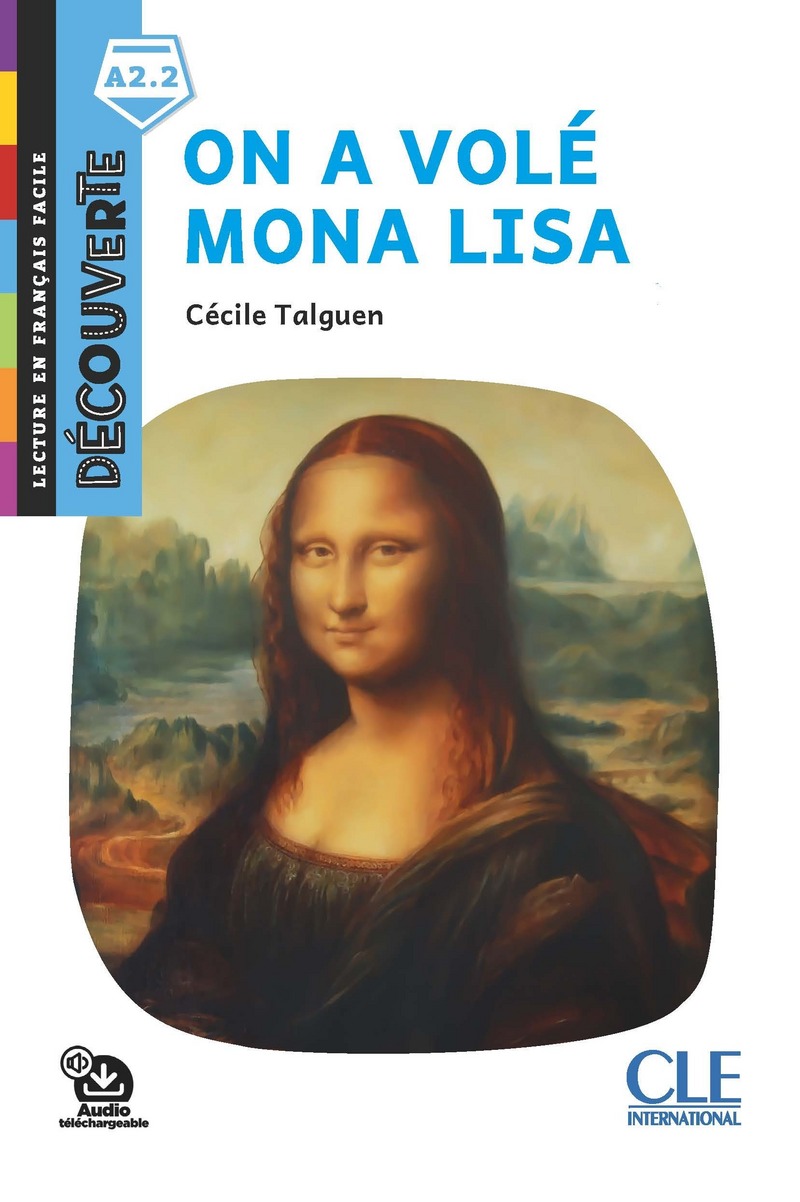 On a vole Mona Lisa - Niveau A2.2 - Lecture Decouverte - Audio telechargeable