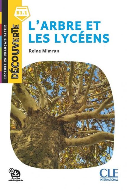 L'arbre et les lyceens - Niveau B1.1 - Lecture Decouverte - Audio telechargeable