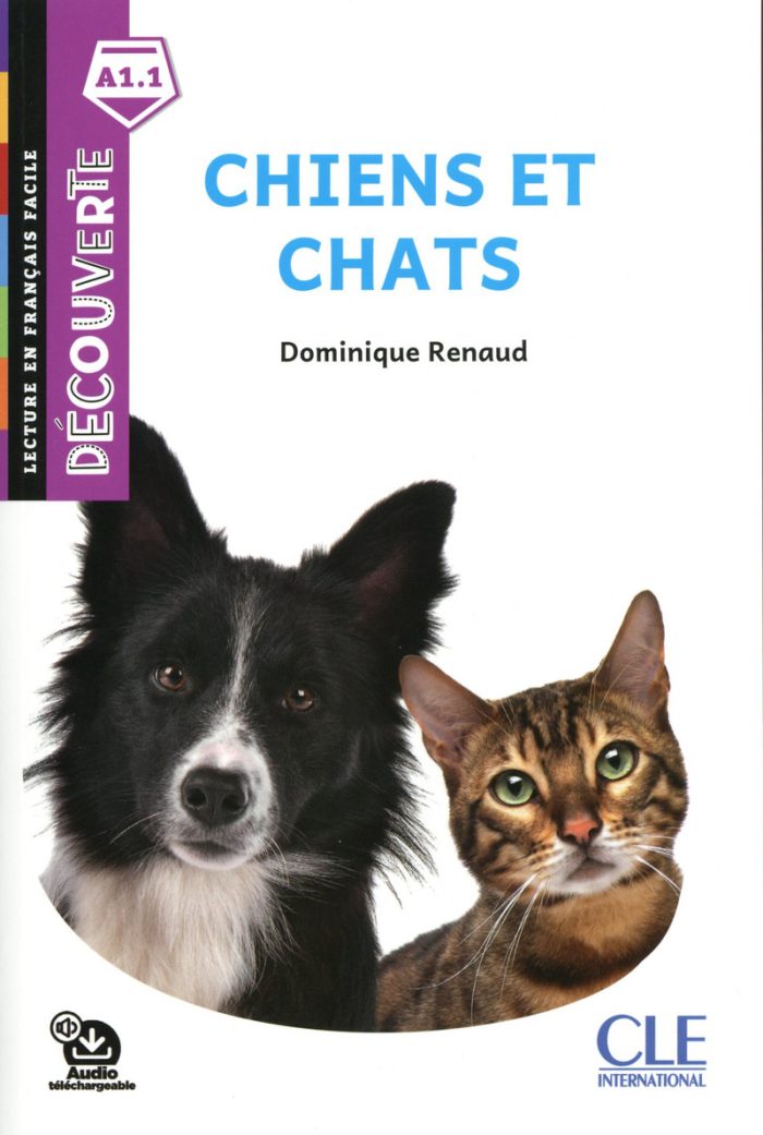 Chiens et chats - Niveau A1.1 - Lecture Decouverte - Audio telechargeable Chiens et chats - Niveau A1.1 - Lecture Decouverte - Audio telechargeable