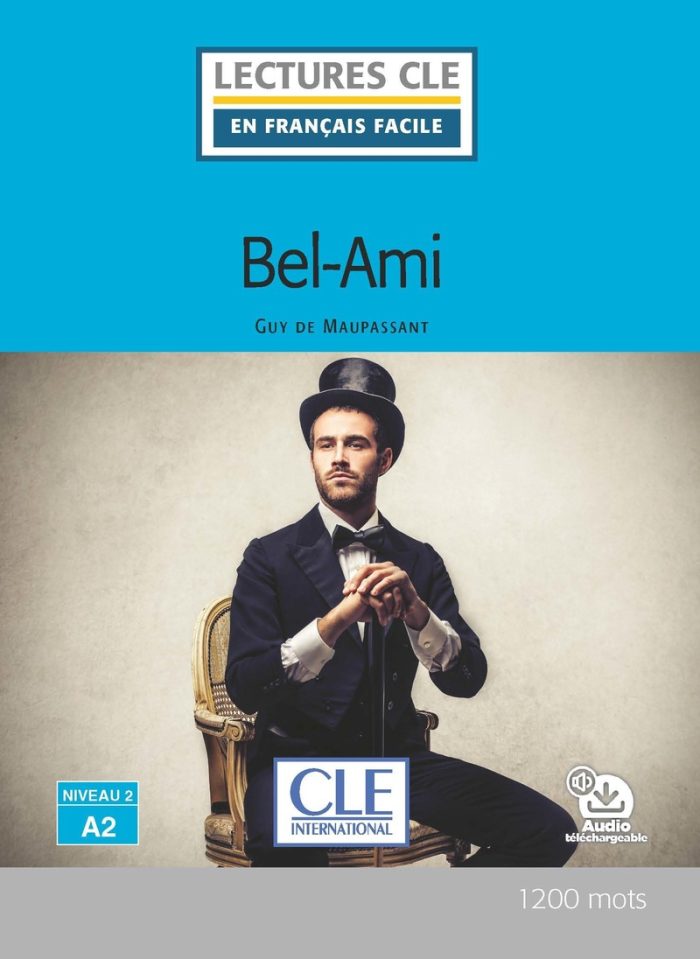 Bel ami - Niveau 2/A2 - Lecture CLE en francais facile - Livre + Audio telechargeable Bel ami - Niveau 2/A2 - Lecture CLE en francais facile - Livre + Audio telechargeable