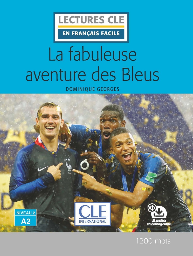 La fabuleuse aventure des Bleus - Niveau 2/A2 - Lecture CLE en francais facile - Livre + Audio telechargeable