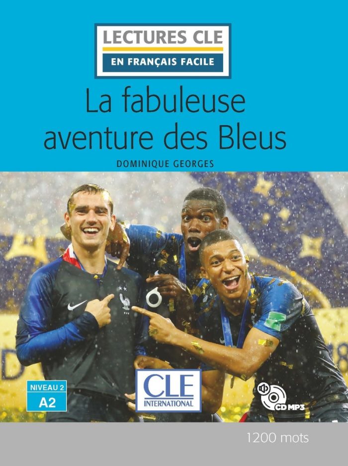 La fabuleuse aventure des Bleus - Niveau 2/A2 - Lecture CLE en francais facile - Livre + CD La fabuleuse aventure des Bleus - Niveau 2/A2 - Lecture CLE en francais facile - Livre + CD