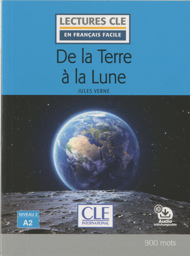 De la terre a la lune - Niveau 2/A2 - Lecture CLE en francais facile - Livre + Audio telechargeable