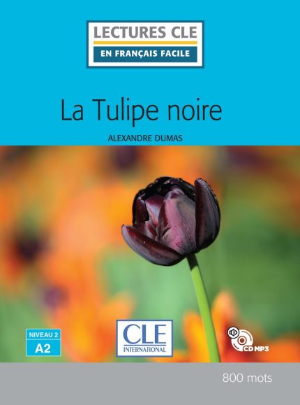 La tulipe noire - Niveau 2/A2 - Lecture CLE en francais facile - Livre + CD
