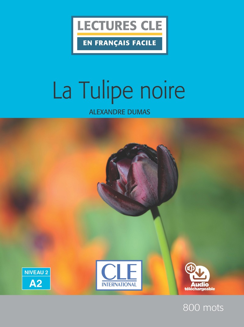 La tulipe noire - Niveau 2/A2 - Lecture CLE en francais facile - Livre + Audio telechargeable