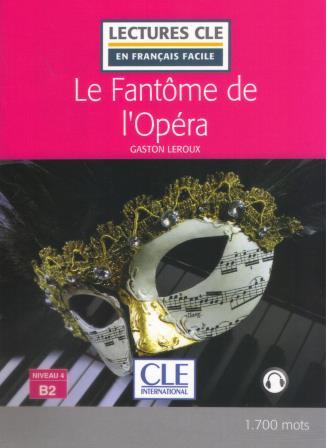 Le fantome de l'Opera - Niveau 4/B2 - Lecture CLE en francais facile - Livre + Audio telechargeable