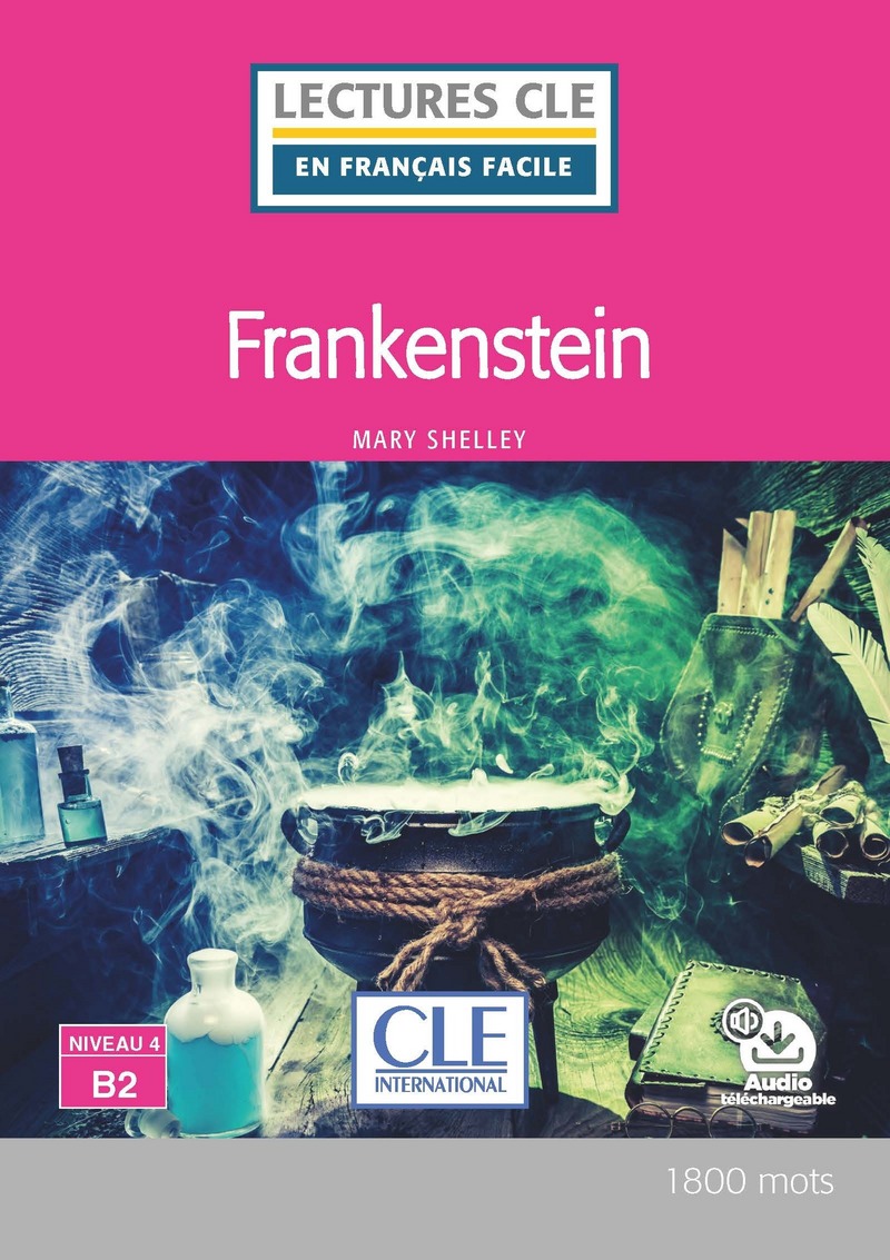 Frankenstein - Niveau 4/B2 - Lecture CLE en francais facile - Livre + Audio telechargeable