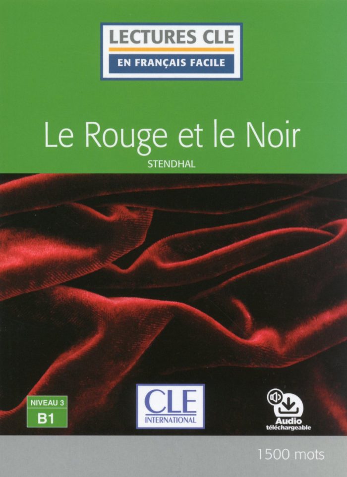 Le rouge et le noir - Niveau 3/B1 - Lecture CLE en francais facile - Livre + Audio telechargeable Le rouge et le noir - Niveau 3/B1 - Lecture CLE en francais facile - Livre + Audio telechargeable