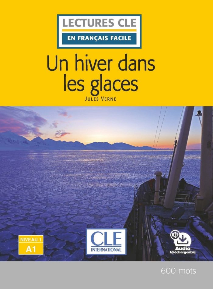 Un hiver dans les glaces - Niveau 1/A1 - Lecture CLE en francais facile - Livre + Audio telechargeable Un hiver dans les glaces - Niveau 1/A1 - Lecture CLE en francais facile - Livre + Audio telechargeable
