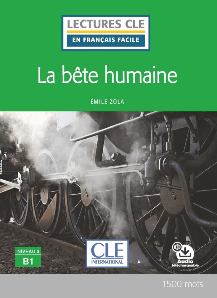 La bete humaine - Niveau 3/B1 - Lecture CLE en francais facile - Livre + Audio telechargeable La bete humaine - Niveau 3/B1 - Lecture CLE en francais facile - Livre + Audio telechargeable