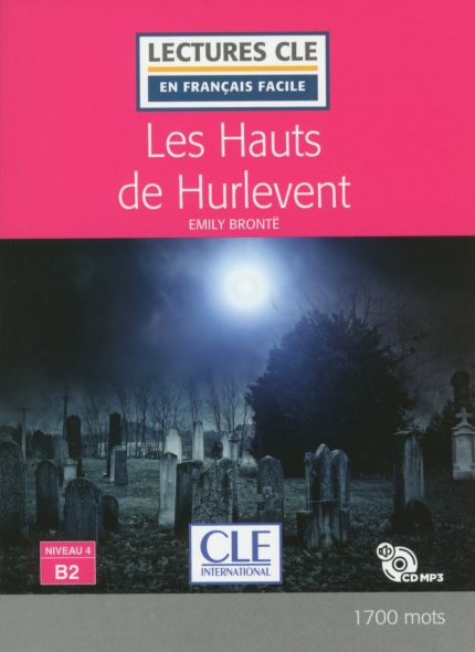 Les Hauts de Hurlevent - Niveau 4/B2 - Lecture CLE en francais facile - Livre + CD
