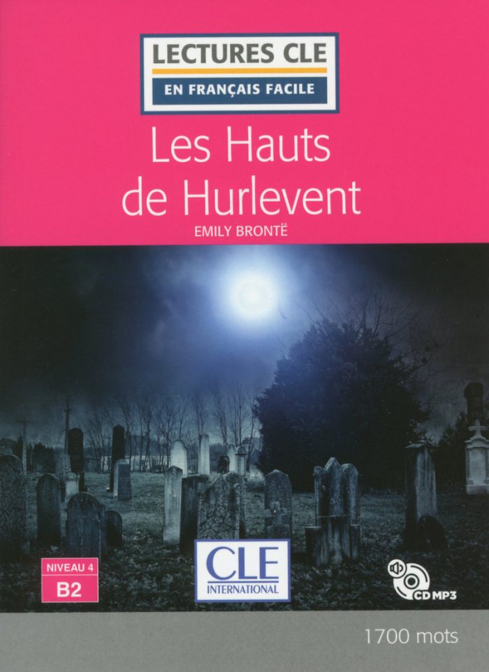 Les Hauts de Hurlevent - Niveau 4/B2 - Lecture CLE en francais facile - Livre + CD Les Hauts de Hurlevent - Niveau 4/B2 - Lecture CLE en francais facile - Livre + CD