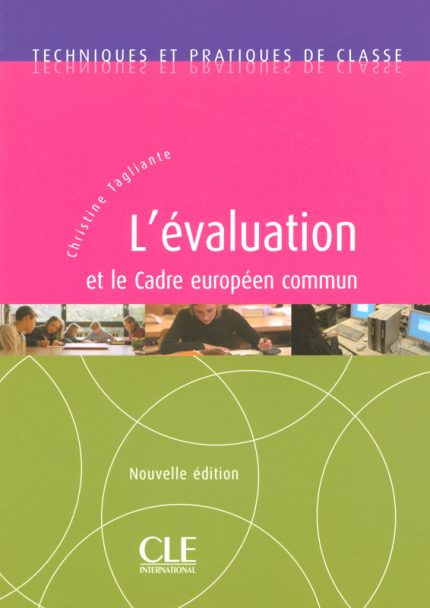 L'evaluation et le Cadre Europeen Commun - Techniques et pratiques de classe