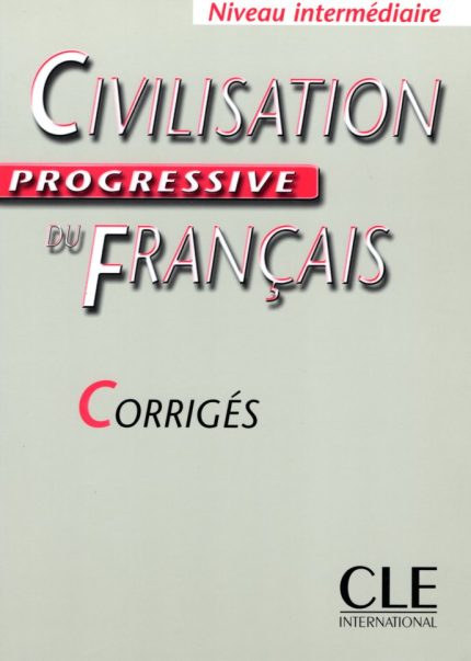 CIVILISATION PROGRESSIVE DU FRANCAIS INTERMEDIAIRE CORRIGES