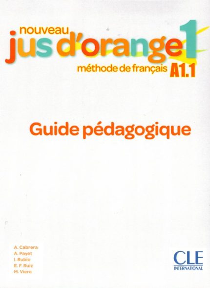 Nouveau Jus d'orange 1 - Niveau A1.1 - Guide pedagogique