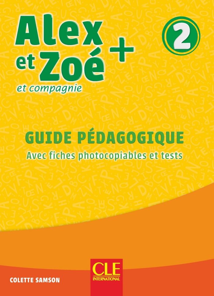Alex et Zoe + 2 - Niveau A1.2 - Guide pedagogique Nouvelle edition Alex et Zoe + 2 - Niveau A1.2 - Guide pedagogique Nouvelle edition