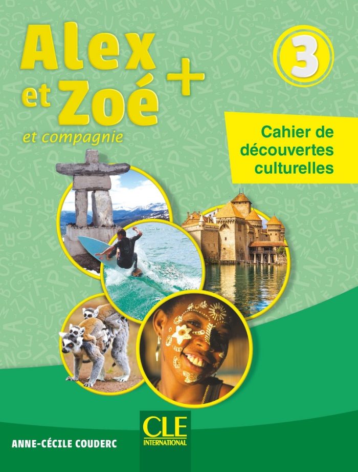 Alex et Zoe + 3 - Niveau A1 - Cahier de decouvertes culturelles Alex et Zoe + 3 - Niveau A1 - Cahier de decouvertes culturelles