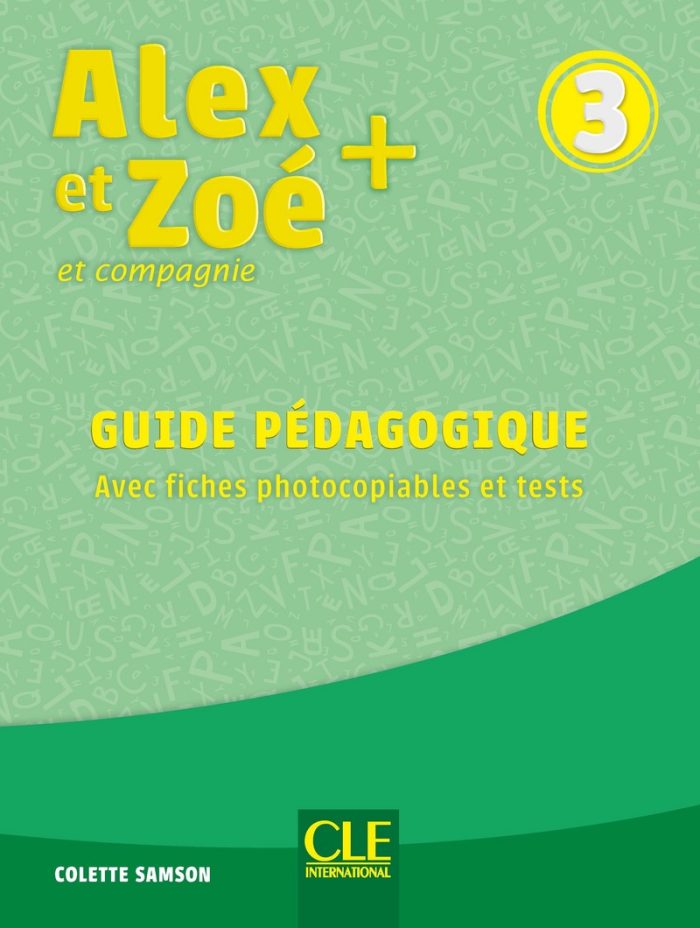 Alex et Zoe + 3 - Niveau A1 - Guide pedagogique Nouvelle edition Alex et Zoe + 3 - Niveau A1 - Guide pedagogique Nouvelle edition