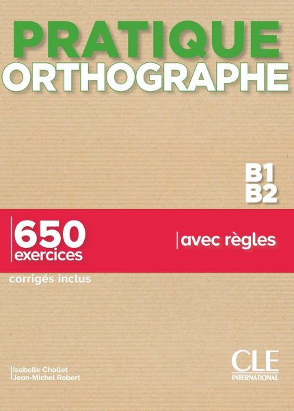 Pratique Orthographe - Niveaux B1/B2 - Livre + Corriges