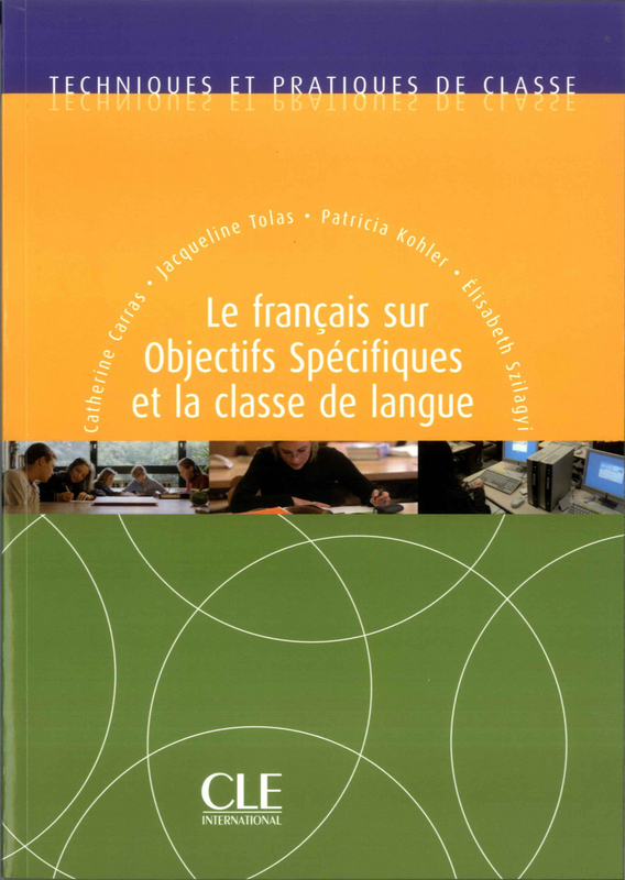 Le francais sur objectifs specifiques et la classe de langue - Techniques et pratiques de classe