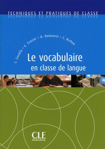 Le vocabulaire en classe de langue - Techniques et pratiques de classe