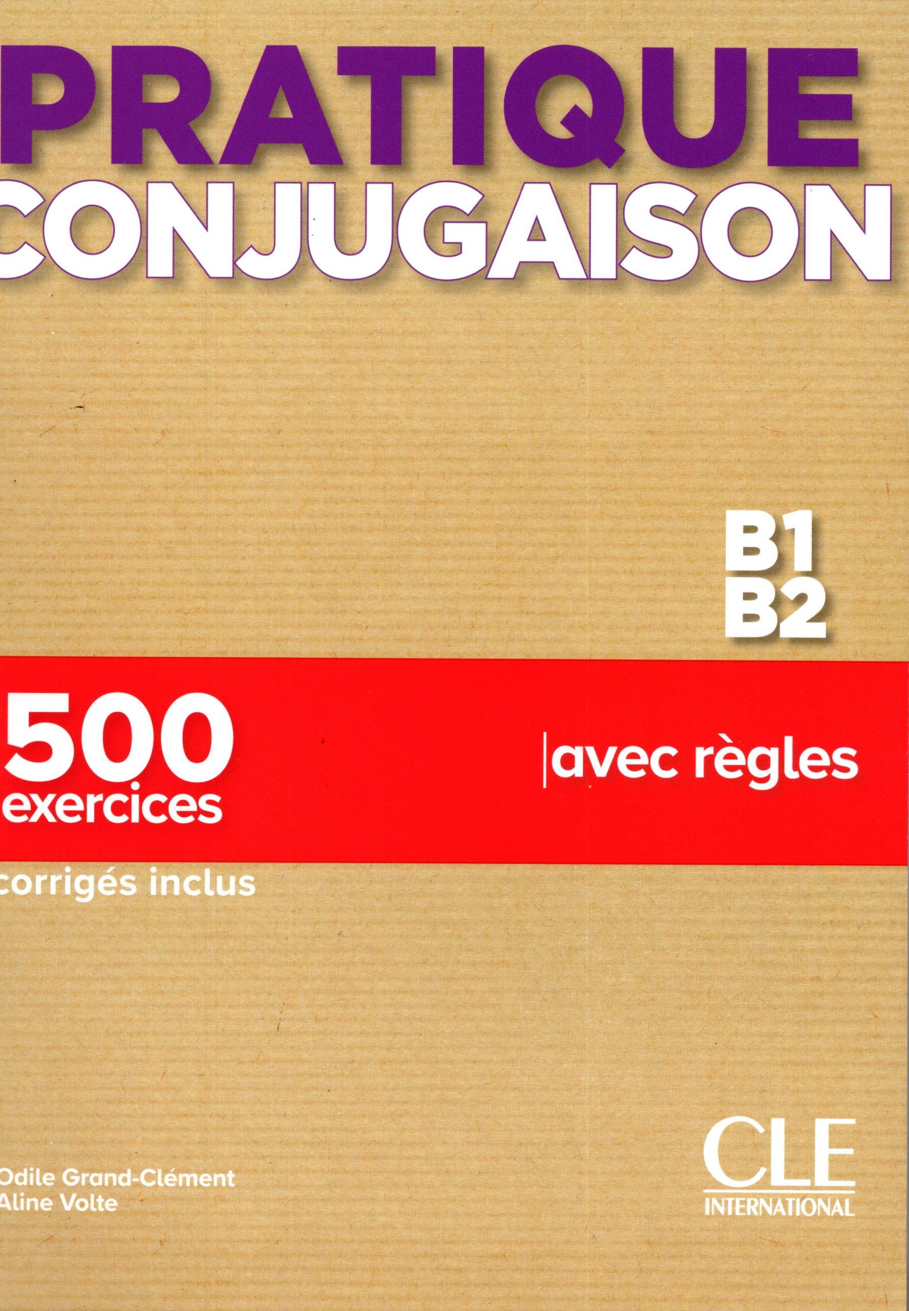 Pratique Conjugaison - Niveaux B1/B2 - Livre + Corriges