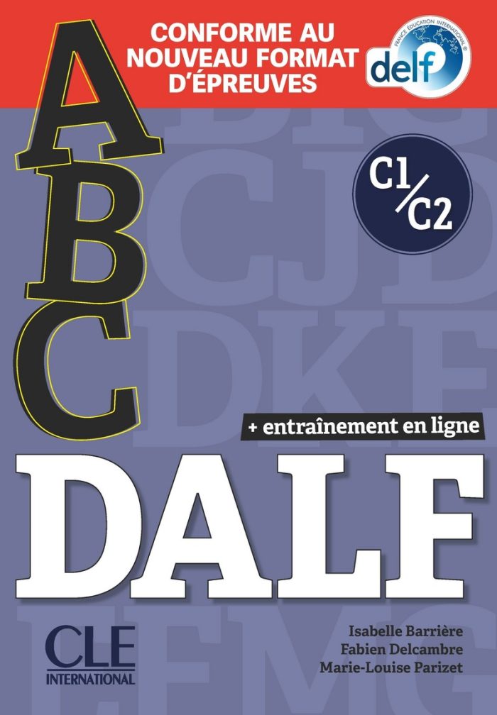 ABC DALF Niveaux C1/C2 Livre + CD + Entrainement en ligne Conforme au nouveau format d'epreuves ABC DALF Niveaux C1/C2 Livre + CD + Entrainement en ligne Conforme au nouveau format d'epreuves