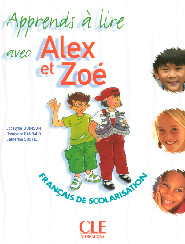 Alex et Zoe 1 - Niveau A1.1 - J'apprends a lire