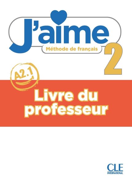 J'aime 2 - Niveau A2.1 - Guide pedagogique