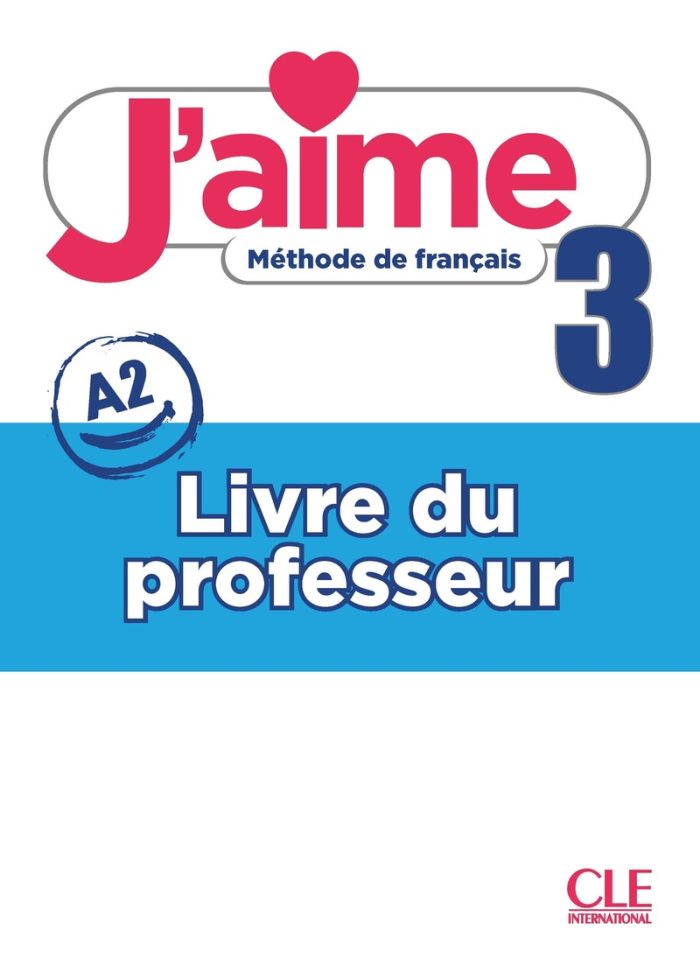 J'aime 3 - Niveau A2 - Guide pedagogique J'aime 3 - Niveau A2 - Guide pedagogique