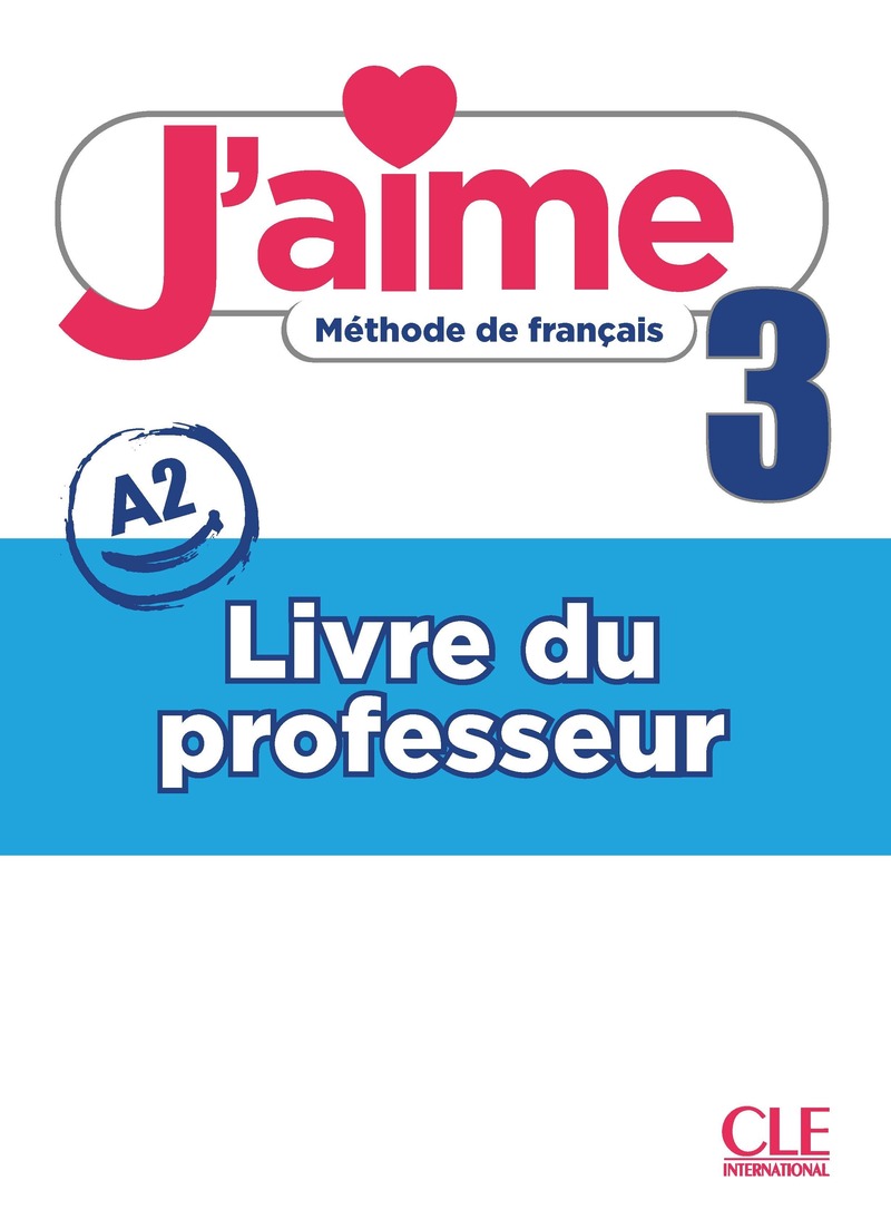 J'aime 3 - Niveau A2 - Guide pedagogique