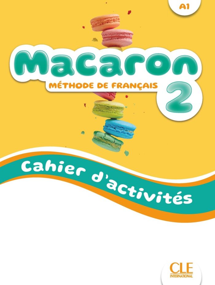 Macaron 2 Niveau A1 Cahier d'activites + Audio en ligne Macaron 2 Niveau A1 Cahier d'activites + Audio en ligne