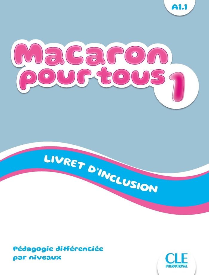 Macaron 1 Niveau A1.1 Livret d'inclusion Macaron 1 Niveau A1.1 Livret d'inclusion