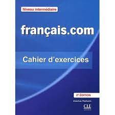 FRANCAIS.COM INTERMEDIAIRE CAHIER 2ND ED