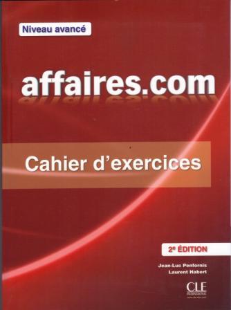 AFFAIRES.COM  NIVEAU AVANCE  2ND ED. CAHIER D' EXERCICES