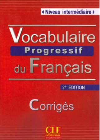 VOCABULAIRE PROGRESSIF DU FRANCAIS INTERMEDIAIRE CORRIGES