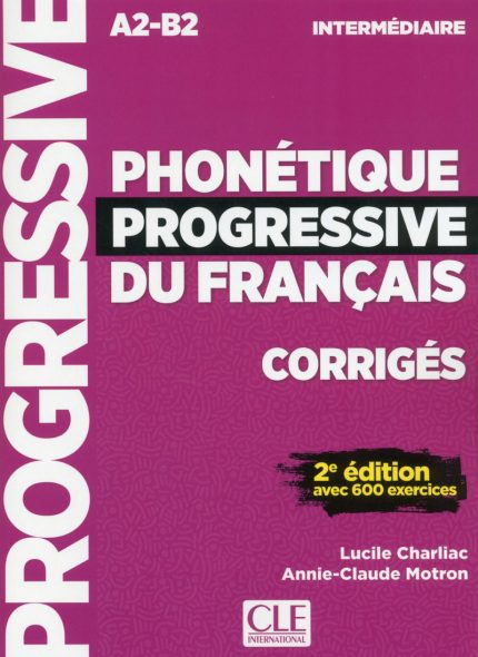 Phonetique progressive du francais - Niveau intermediaire A2/B1 Corriges - 2eme edition